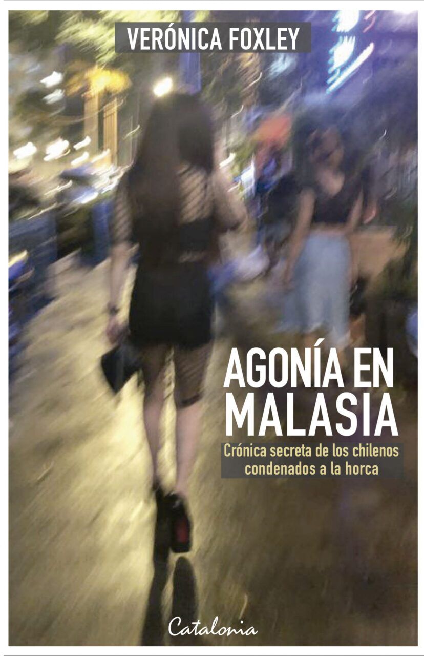 Agonía en Malasia. Crónica de los chilenos condenados a la horca